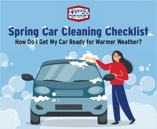 Spring Car Cleaning Checklist: How Do I Get My Car Ready for Warmer Weather?